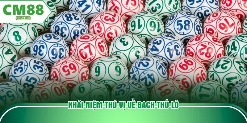 Khái niệm thú vị về bạch thủ lô