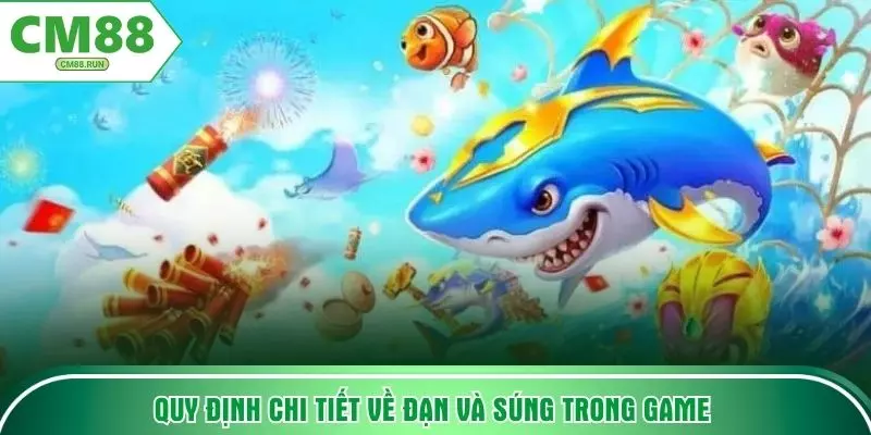 Quy định chi tiết về đạn và súng trong game 